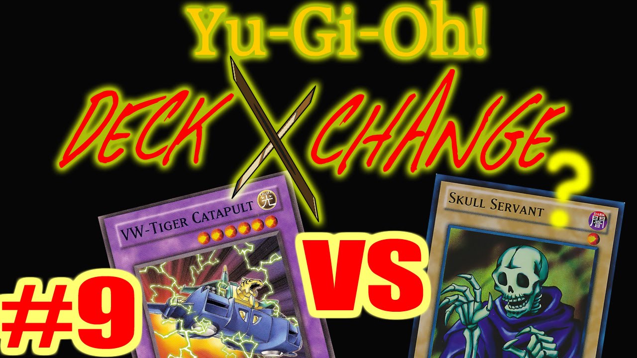 yugioh vw deck Complete Custom for Yu-Gi-Oh! VW-Tiger Catapult VS. Skull Servant?