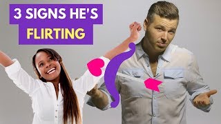 3 Signs He's Flirting and NOT Just Being