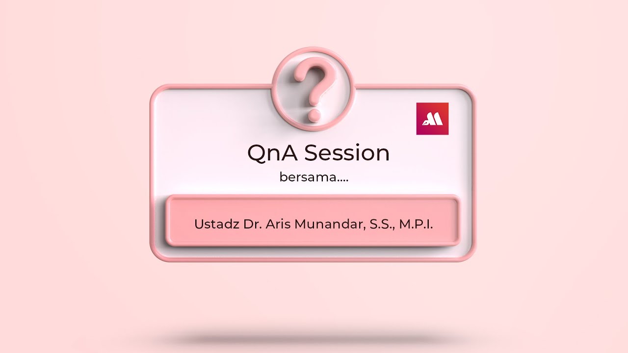 QnA session (Konsultasi keluarga with Asatidz) Dr. Aris Munandar, SS, MPI.