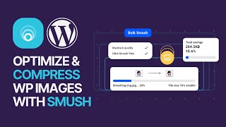 How To Optimize & Compress WP Site Images With Smush Plugin For Free: Usage Guide