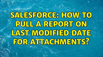 Salesforce: How to pull a report on last modified date for attachments?