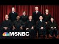 Chris Hayes On The Chorus Of Whining Coming From The Supreme Court Justices