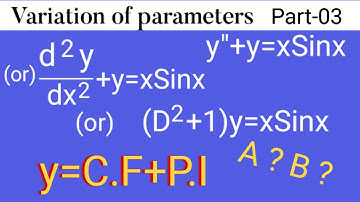 y"+y=xSinx, d^2y/dx^2+y=xSinx, (D^2+1)y=xSinx Part3 #Variationofparameters L1k,35