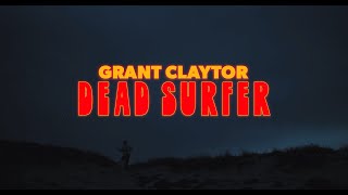 Grant Claytor - Dead Surfer (Official Music Video)