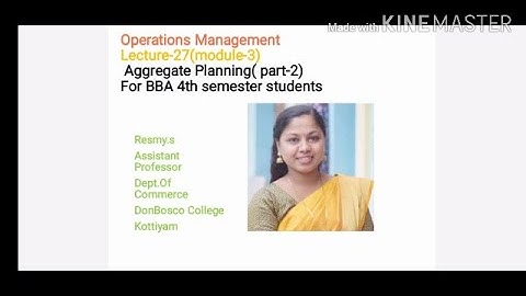 LECTURE-27-OPERATIONS MANAGEMENT BBA S4-AGGREGATE PLANNING (PART-2)