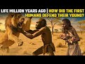 Life Million Years Ago | How Did the First Humans Defend Their Young?