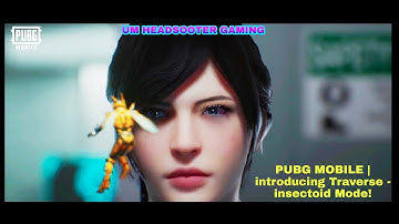 PUBG MOBILE | introducing Traverse - insectoid Mode!