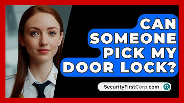 Can Someone Pick My Door Lock? - SecurityFirstCorp.com