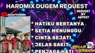 HATIKU BERTANYA X SETIA MENUNGGU NONSTOP DUGEM HARDMIXREQUEST BY AEFEQ7