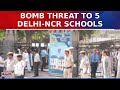 Bomb Threat To Five Delhi-NCR Schools Through Email; Alert Issued, Bomb Squad At Spot| Ground Report