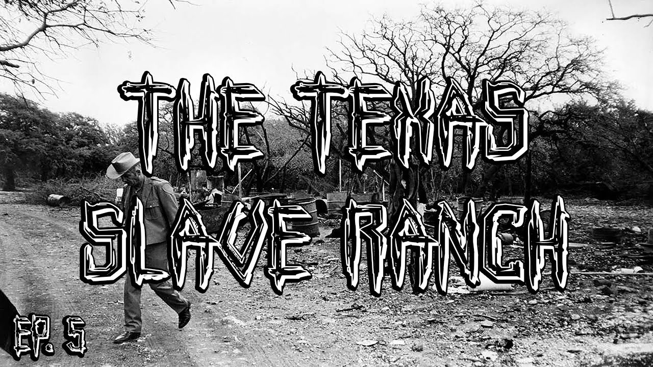 The True Story Of The Texas Slave Ranch Texas Slave Ranch | Ep. 5 - YouTube