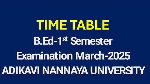 B.Ed-1st Semester Examination March-2025 Time Table ADIKAVI NANNAYA  UNIVERSITY