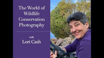 Session 121 - The World of Wildlife Conservation Photography with Lori Cash