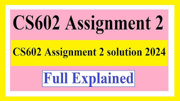 CS602 Assignment 2 || CS602 Assignment 02 || CS602 Assignment 2 Solution 2024 100% Correct Fall 2024