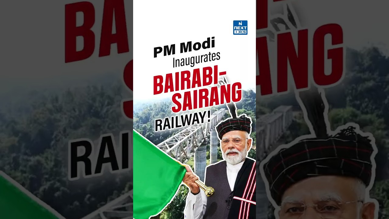 PM Modi Inaugurates Bairabi–Sairang Railway | Mizoram Joins National Rail Network | NEXT IAS