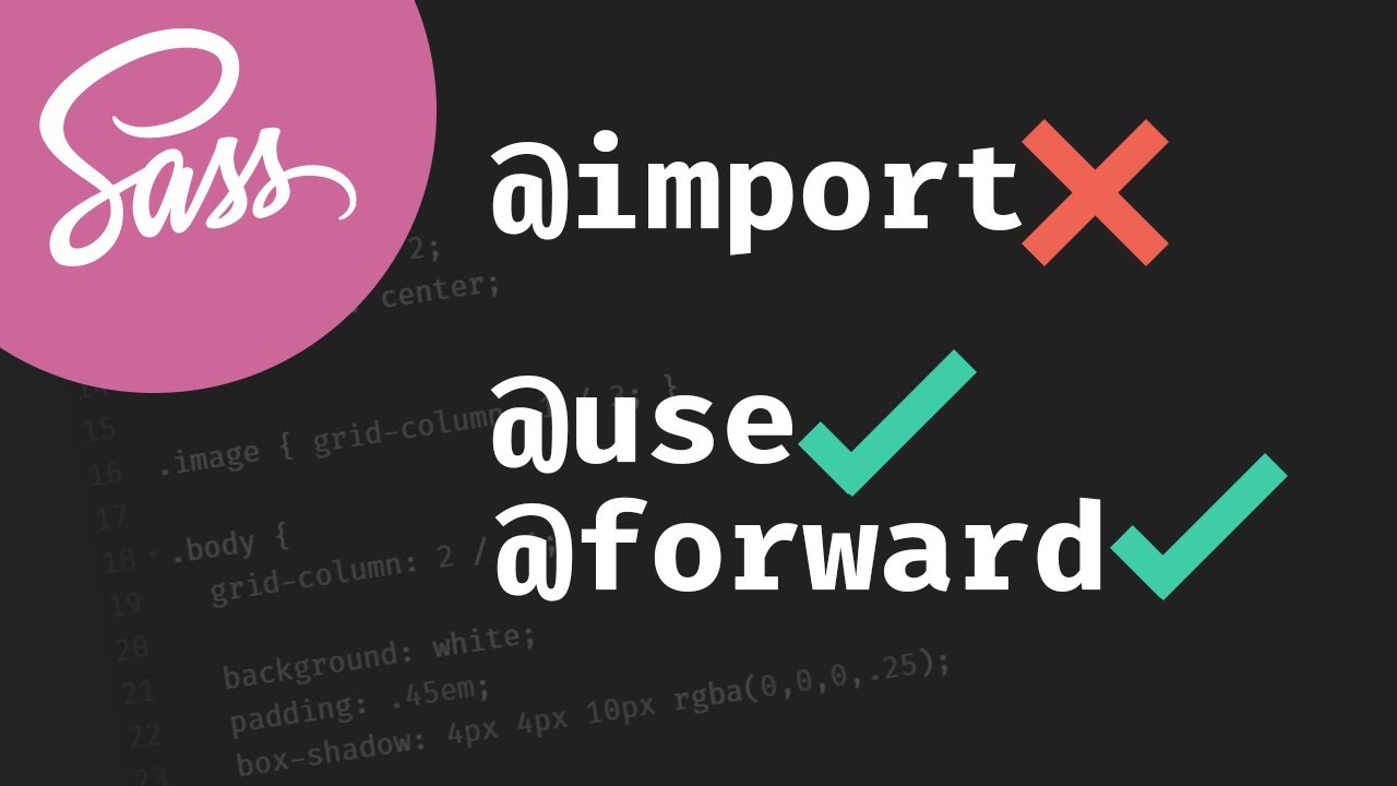 Stop Using @Import With Sass | @Use And @Forward Explained