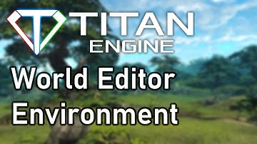 Esenthel Titan Engine Tutorial - 4 - World Editor, Environment