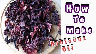 DIY : HOW TO MAKE HIBISCUS OIL FOR FAST \& MASSIVE NATURAL HAIR GROWTH .