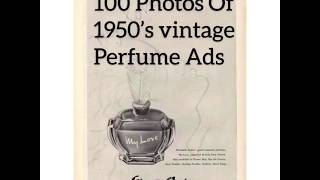 100 Photos Of 1950’s Vintage Perfume Ads / Scents Then Verses Now