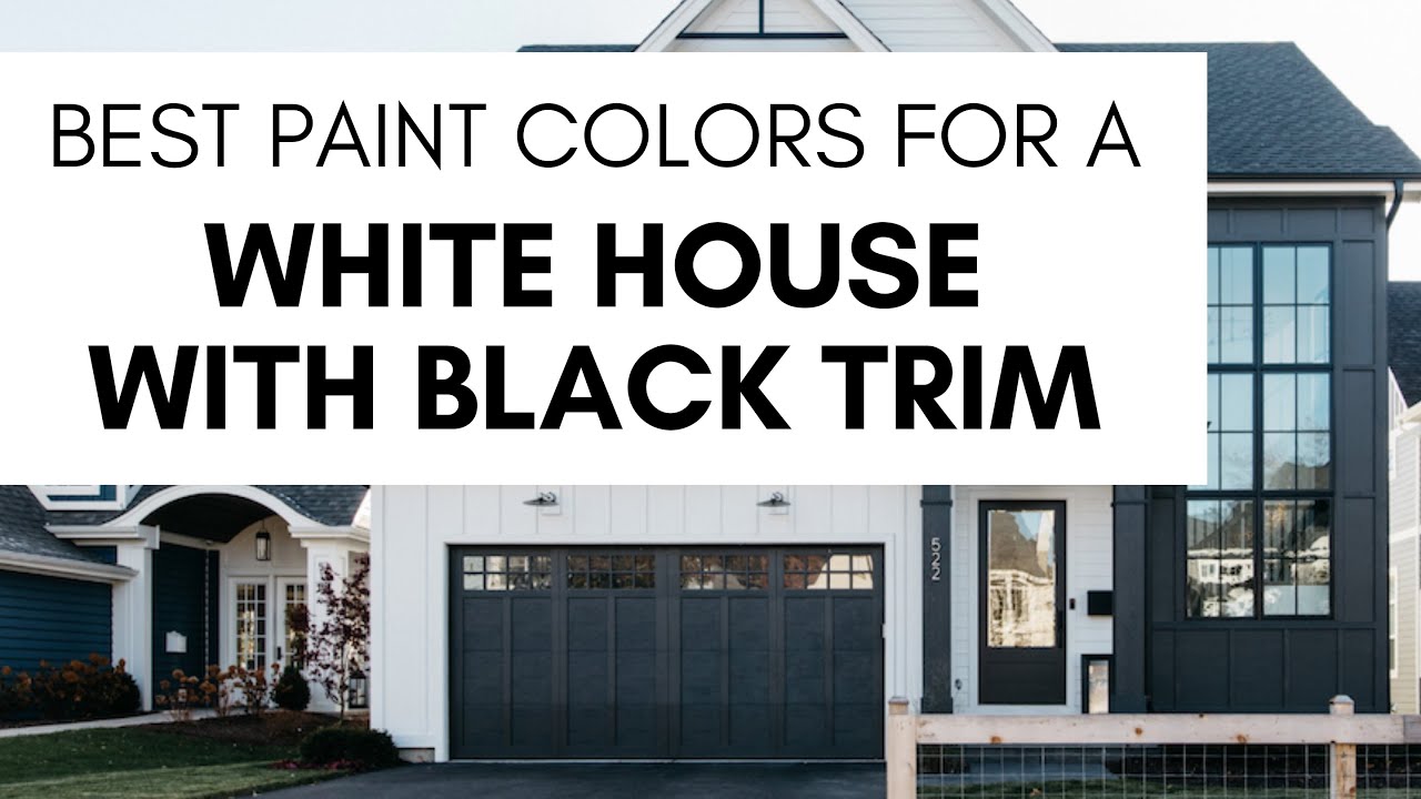 Best Paint Colors For A White House With Black Trim YouTube