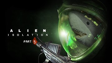 I GOT A FLAMETHROWER! - Alien: Isolation #5