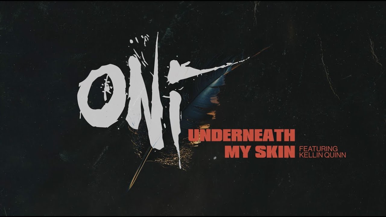 Watch ONI - "Underneath My Skin" feat. Kellin Quinn (Official Lyric Video) on YouTube