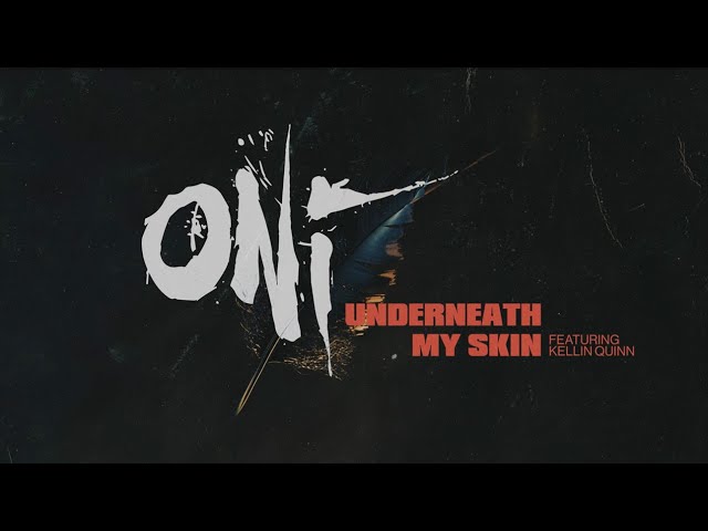 ONI - Underneath My Skin feat. Kellin Quinn (Official Lyric Video) class=