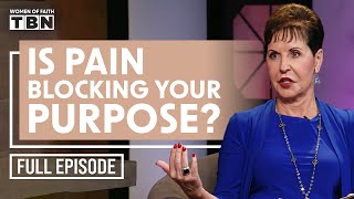 Joyce Meyer: Is Your Pain Blocking Your Purpose? | FULL TEACHING | Women of Faith on TBN