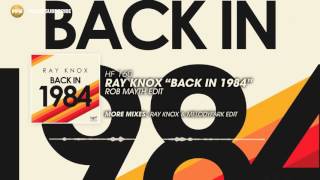 Ray Knox – Back in 1984 (Rob Mayth Edit)