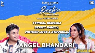 Baatein With Divyansh Rana Strict Family Life Struggle Angel Bhandari Mk Episode 66