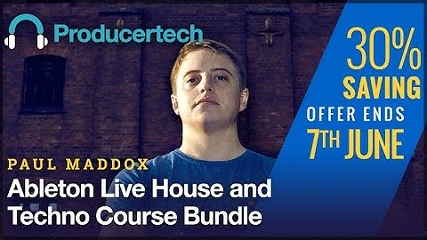 30% OFF Paul Maddox - Ableton Live House & Techno Course Bundle