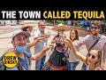 THIS TOWN IS CALLED TEQUILA (seriously!)
