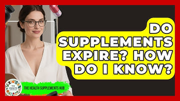 Do Supplements Expire? How Do I Know? - The Health Supplement Hub