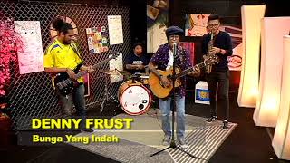 DENNY FRUST - Bunga yang Indah #Starttrack