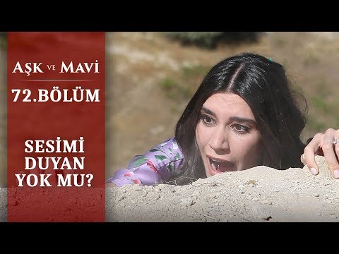 Mavi uçurumdan düşecek mi? - Aşk ve Mavi - 72.Bölüm