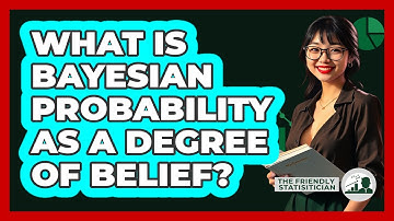 What Is Bayesian Probability As A Degree Of Belief?