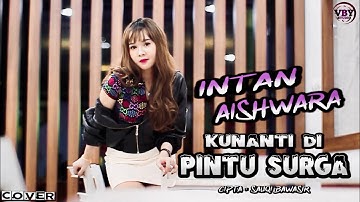 KUNANTI DI PINTU SURGA || INTAN AISHWARA REMIX VERSION (Cover)