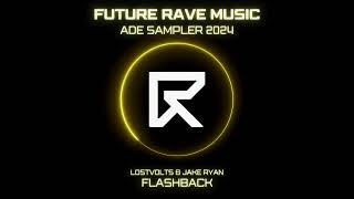 LostVolts & Jake Ryan - Flashback (OFFICIAL MUSIC VIDEO) [Future Rave Music ADE Sampler 2024)