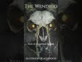 Something Stalks… | The Wendigo by Algernon Blackwood #shorts  #horroraudiobook  #classichorror