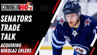 Ottawa Senators Offseason Trade Talk : Acquiring Nikolaj Ehlers | Coming in Hot