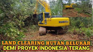 KOMATSU || LAND CLEARING HUTAN BELUKAR DEMI PROYEK INDONESIA TERANG