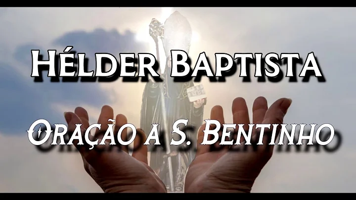 Hlder Baptista - Orao a S. Bentinho