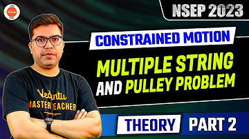 Multiple String and Pulley Problem Theory | Physics Olympiad Preparation | NSEP 2023 | AP Sir | VOS