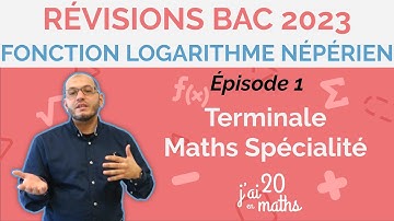 Fonction Logarithme Népérien - Révision bac 2023 - Épisode 1-  Terminale Maths Spécialité