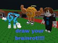 draw your brainrot (ep 7)