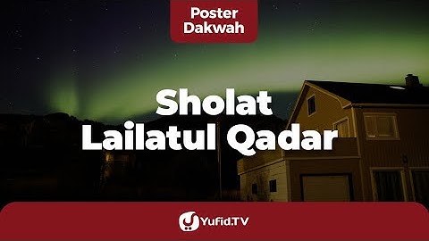 Sholat Lailatul Qadar (Amalan Malam Lailatul Qadar) - Poster Dakwah Yufid TV