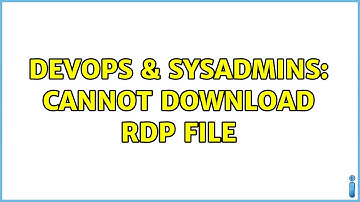 DevOps & SysAdmins: Cannot download RDP file
