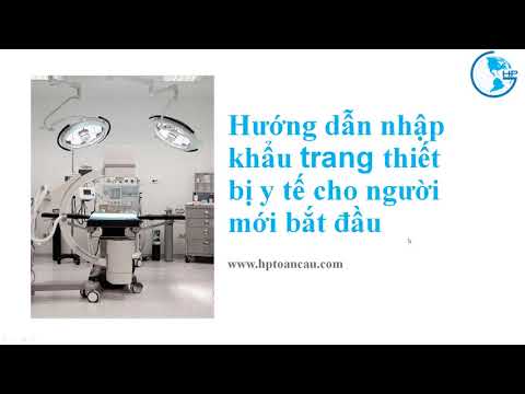 Hướng dẫn nhập khẩu trang thiết bị y tế cho người mới bắt đầu | Foci