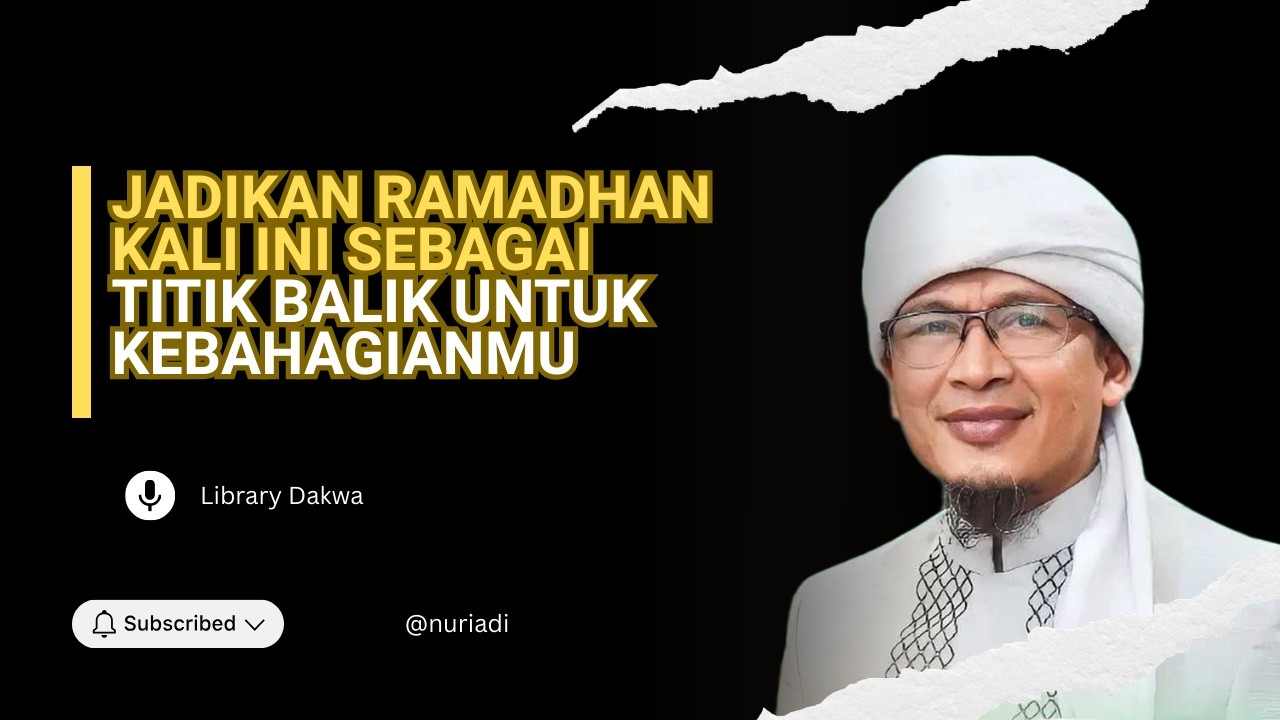 Jadikan Ramadhan kali ini sebagai titik balik untuk Kebahagianmu