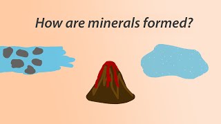 3. How are minerals formed?